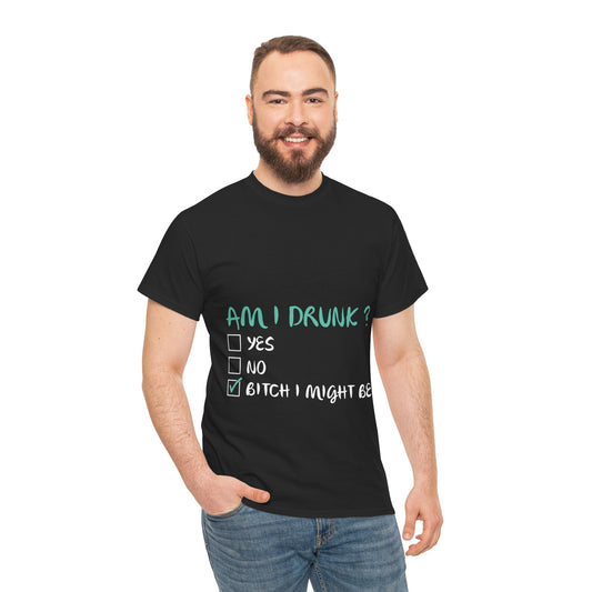 Am I Drunk? – Men’s Funny Party Heavy Cotton T-Shirt