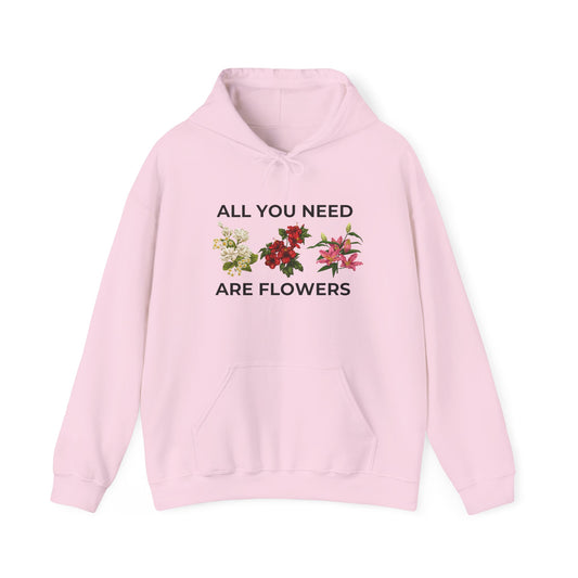 All You Need Are Flowers Hoodie Unisex Hoodie