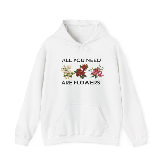 All You Need Are Flowers Hoodie Unisex Hoodie