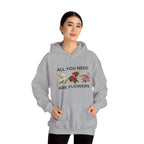 All You Need Are Flowers Hoodie – Cozy Unisex Nature Wear