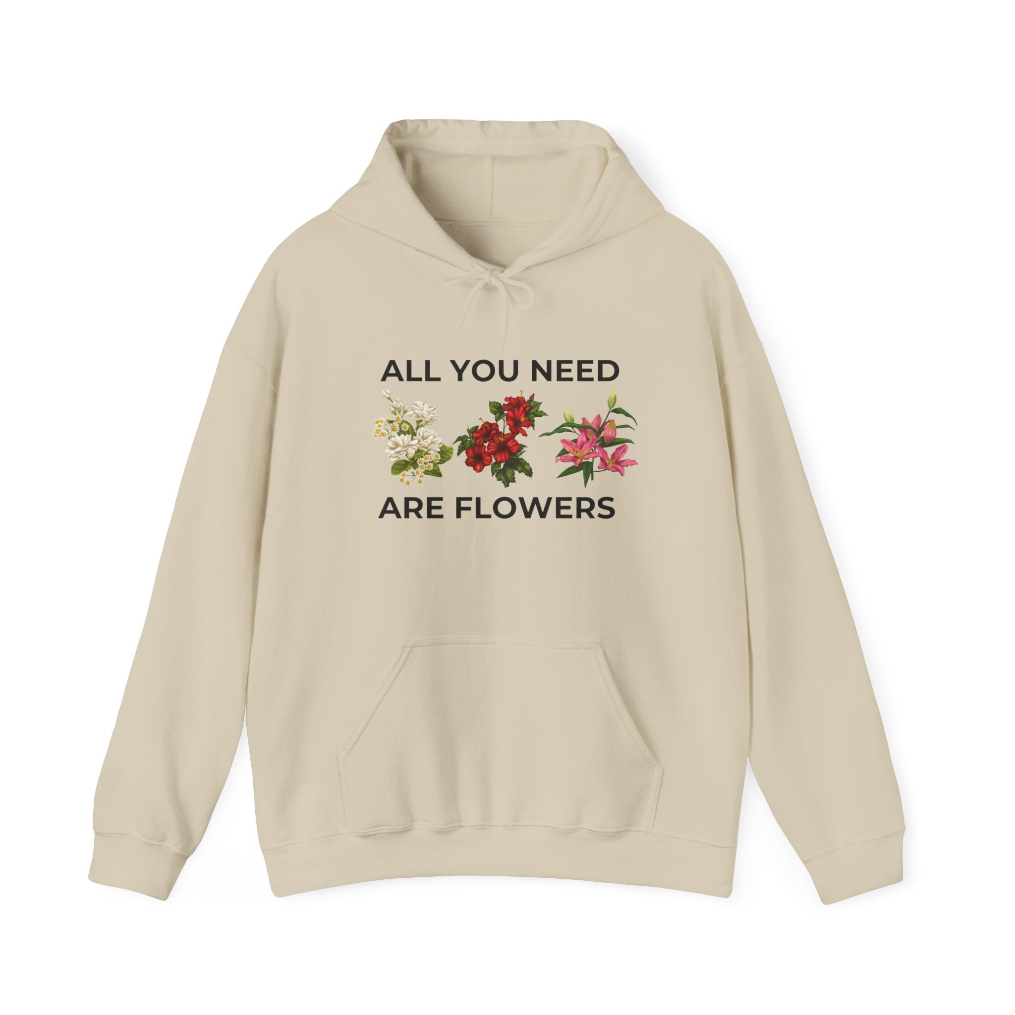 All You Need Are Flowers Hoodie – Cozy Unisex Nature Wear