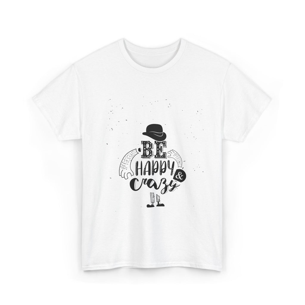 Be Happy & Crazy – Women’s Inspirational Heavy Cotton T-Shirt
