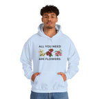 All You Need Are Flowers Hoodie – Cozy Unisex Nature Wear
