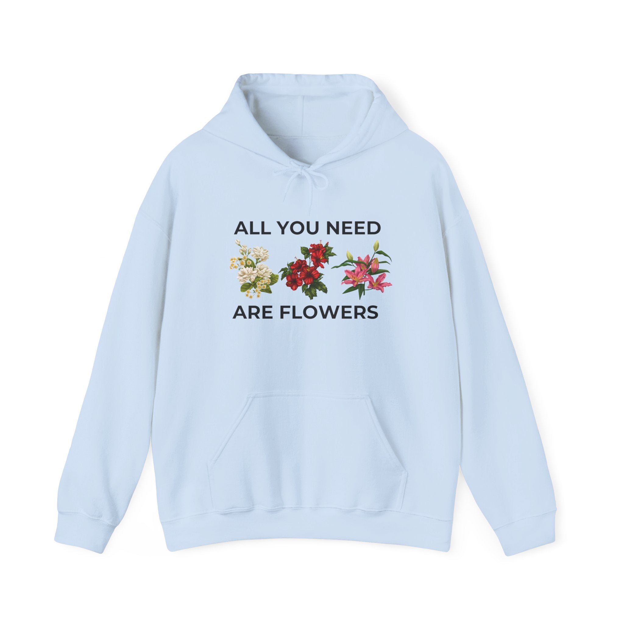 All You Need Are Flowers Hoodie – Cozy Unisex Nature Wear