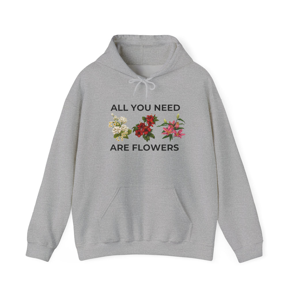 All You Need Are Flowers Hoodie – Cozy Unisex Nature Wear
