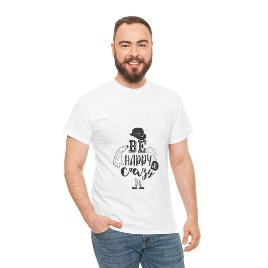 Be Happy & Crazy – Men’s Inspirational Heavy Cotton T-Shirt