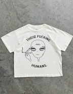 THOSE FUCKING HUMANS  Oversized T-Shirt