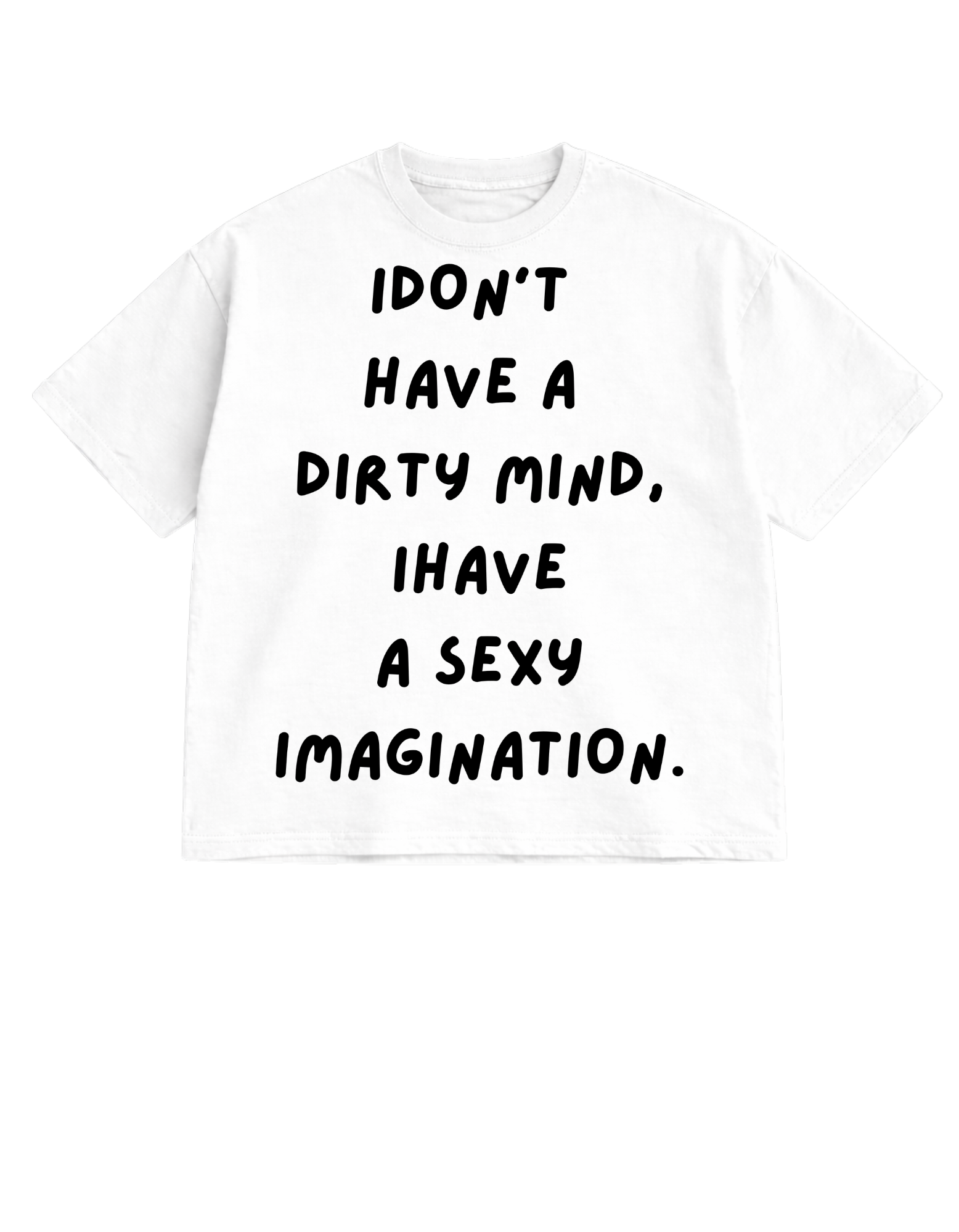 HAVE A DIRTY MIND Oversized T-Shirt