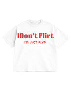 IDon't Flirt I'M JUST KIND Oversized T-Shirt